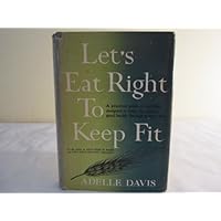 LET'S EAT RIGHT TO KEEP FIT - A practical guide to nutrition designed to help you achieve good health through proper diet LET'S EAT RIGHT TO KEEP FIT - A practical guide to nutrition designed to help you achieve good health through proper diet Hardcover