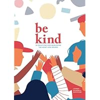 Be Kind - Teen Devotional: 30 Devotions for Developing the Heart God Desires (Volume 3) (LifeWay Students Devotions)