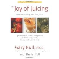 The Joy of Juicing: Creative Cooking With Your Juicer; Completely Revised and Updated The Joy of Juicing: Creative Cooking With Your Juicer; Completely Revised and Updated Paperback