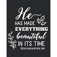 He Has Made Everything Beautiful In Its Time Ecclesiastes 3:11: Sermon Journal Write Record Remember And Reflect Scripture Notes & Key Points Church Notebook Religious Quotes