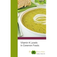 Vitamin K Levels in Common Foods Vitamin K Levels in Common Foods Paperback Kindle