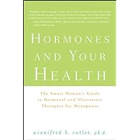 Hormones and Your Health: The Smart Woman's Guide to Hormonal and Alternative Therapies for Menopause Hormones and Your Health: The Smart Woman's Guide to Hormonal and Alternative Therapies for Menopause Kindle Paperback Hardcover Digital