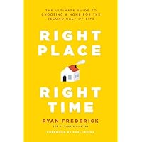 Right Place, Right Time: The Ultimate Guide to Choosing a Home for the Second Half of Life Right Place, Right Time: The Ultimate Guide to Choosing a Home for the Second Half of Life Paperback Audible Audiobook Kindle Audio CD