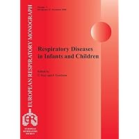 Respiratory Diseases in Infants and Children (European Respiratory Monograph) Respiratory Diseases in Infants and Children (European Respiratory Monograph) Hardcover Paperback