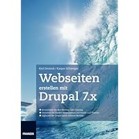 Webseiten erstellen mit Drupal 7.X (German Edition) Webseiten erstellen mit Drupal 7.X (German Edition) Paperback
