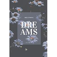 Breathing dreams like air Notebook, Journal, Diary: Beautiful Floral Lined Notebook with fantastic quote from F. S. Fitzgerald, 6 x 9 inch (15,24 x 22,86 cm), 114 pages (Lovegoods) Breathing dreams like air Notebook, Journal, Diary: Beautiful Floral Lined Notebook with fantastic quote from F. S. Fitzgerald, 6 x 9 inch (15,24 x 22,86 cm), 114 pages (Lovegoods) Paperback