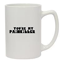 You're My Painkiller - 14oz Ceramic White Statesman Coffee Mug