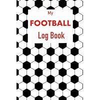 My FOOTBALL Log Book: Note, Record Your Football Team Statistic, For Football Players and coaches
