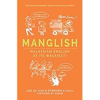 Manglish: Malaysian English at Its Wackiest! Manglish: Malaysian English at Its Wackiest! Kindle Paperback