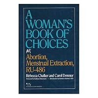 A woman's book of choices: Abortion, menstrual extraction, RU-486 A woman's book of choices: Abortion, menstrual extraction, RU-486 Paperback
