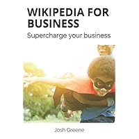 Wikipedia for Business: Supercharge your business Wikipedia for Business: Supercharge your business Paperback