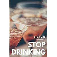 Stop Drinking Planner: Stop Drinking Alcohol With This Sobriety Planner | The Drinking Planner Will Help You Reduce your Alcohol Consumption | Guided Notebook, Diary, Log Book