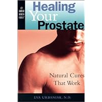 Healing Your Prostate: Natural Cures that Work (Harbor Health Series) Healing Your Prostate: Natural Cures that Work (Harbor Health Series) Paperback