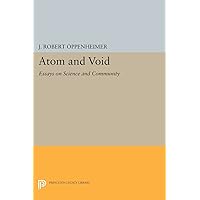 Atom and Void: Essays on Science and Community (Princeton Legacy Library, 999) Atom and Void: Essays on Science and Community (Princeton Legacy Library, 999) Paperback Kindle Hardcover