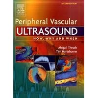 Peripheral Vascular Ultrasound: How, Why and When Peripheral Vascular Ultrasound: How, Why and When Hardcover Paperback