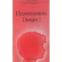 Hypertension, danger ! (Collection Santé) Hypertension, danger ! (Collection Santé) Paperback