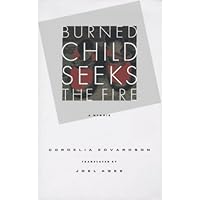 Burned Child Seeks The Fire Burned Child Seeks The Fire Hardcover Paperback