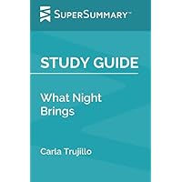 Study Guide: What Night Brings by Carla Trujillo (SuperSummary)