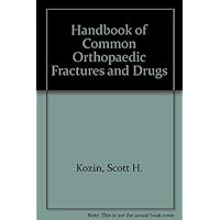 Handbook of Common Orthopaedic Fractures and Drugs Handbook of Common Orthopaedic Fractures and Drugs Paperback