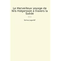 Le Merveilleux voyage de Nils Holgersson à travers la Suède (Classic Books) (French Edition) Le Merveilleux voyage de Nils Holgersson à travers la Suède (Classic Books) (French Edition) Paperback Kindle Leather Bound Mass Market Paperback Pocket Book