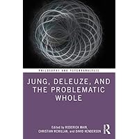 Jung, Deleuze, and the Problematic Whole: Originality, Development and Progress (ISSN)
