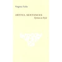 Artful Sentences: Syntax as Style Artful Sentences: Syntax as Style Paperback