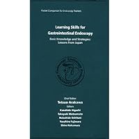 Learning Skills for Gastrointestinal Endoscopy: Basic Knowledge and Strategies: Lessons from Japan, Pocket Companion for Endoscopy Trainees
