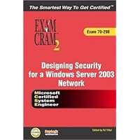 MCSE 70-298 Exam Cram 2: Designing Security for a Windows Server 2003 Network MCSE 70-298 Exam Cram 2: Designing Security for a Windows Server 2003 Network Paperback