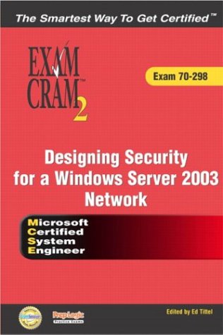 MCSE 70-298 Exam Cram 2: Designing Security for a Windows Server 2003 Network