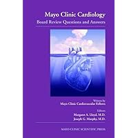 Mayo Clinic Cardiology: Board Review Questions and Answers Mayo Clinic Cardiology: Board Review Questions and Answers Paperback