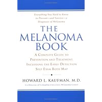 The Melanoma Book: A Complete Guide to Prevention and Treatment, Including theEarly DetectionSelf-Exam Body Map The Melanoma Book: A Complete Guide to Prevention and Treatment, Including theEarly DetectionSelf-Exam Body Map Paperback