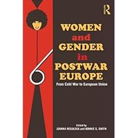Women and Gender in Postwar Europe: From Cold War to European Union Women and Gender in Postwar Europe: From Cold War to European Union Kindle Hardcover Paperback
