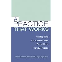 A Practice that Works: Strategies to Complement Your Stand Alone Therapy Practice A Practice that Works: Strategies to Complement Your Stand Alone Therapy Practice Kindle Hardcover Paperback