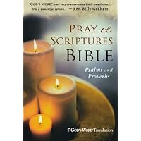 Pray the Scriptures Bible: Psalms and Proverbs (God's Word Translation) Pray the Scriptures Bible: Psalms and Proverbs (God's Word Translation) Paperback Mass Market Paperback