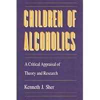 Children of Alcoholics: A Critical Appraisal of Theory and Research (The John D. and Catherine T. MacArthur Foundation Series on Mental Health and Development) Children of Alcoholics: A Critical Appraisal of Theory and Research (The John D. and Catherine T. MacArthur Foundation Series on Mental Health and Development) Hardcover