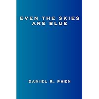 Even the Skies Are Blue Even the Skies Are Blue Paperback