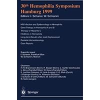 30th Hemophilia Symposium Hamburg 1999: HIV Infection and Epidemiology in Hemophilia; Gene Therapy in Hemophilia A and B; Therapy of Hepatitis C; Inhibitors ... Pediatric Hemostasiology; Case Reports 30th Hemophilia Symposium Hamburg 1999: HIV Infection and Epidemiology in Hemophilia; Gene Therapy in Hemophilia A and B; Therapy of Hepatitis C; Inhibitors ... Pediatric Hemostasiology; Case Reports Kindle Paperback