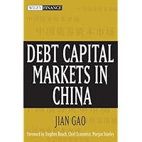 Debt Capital Markets in China (Wiley Finance Book 323) Debt Capital Markets in China (Wiley Finance Book 323) Kindle Hardcover