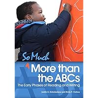 So Much More Than the ABCs: The Early Phases of Reading and Writing by Schickedanz, Judith A., Collins, Molly F. (July 31, 2013) Paperback So Much More Than the ABCs: The Early Phases of Reading and Writing by Schickedanz, Judith A., Collins, Molly F. (July 31, 2013) Paperback Paperback