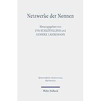 Netzwerke Der Nonnen: Kritische Edition Der Briefsammlung Der Luner Benediktinerinnen Hs. 15, Ca. 1460-1555 (Spatmittelalter, Humanismus, Reformation ... and the Reformation) (German Edition)