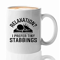Acupuncture Coffee Mug 11oz White -Relaxation I prefer - Chiropractors Physical Therapists Physician Assistants Naturopathic Physicians Massage Therapists.