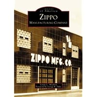 Zippo Manufacturing Company (PA) (Images of America) Zippo Manufacturing Company (PA) (Images of America) Paperback Kindle Hardcover