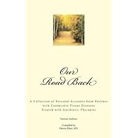 Our Road Back: A Collection of Personal Accounts from Patients with Connective Tissue Diseases Treated with Antibiotic Therapies Our Road Back: A Collection of Personal Accounts from Patients with Connective Tissue Diseases Treated with Antibiotic Therapies Paperback