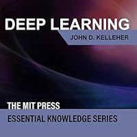 Deep Learning (The MIT Press Essential Knowledge Series) Deep Learning (The MIT Press Essential Knowledge Series) Paperback Kindle Audible Audiobook Audio CD