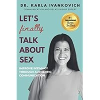Let's FINALLY Talk About Sex: Improve intimacy through authentic communication Let's FINALLY Talk About Sex: Improve intimacy through authentic communication Paperback Kindle