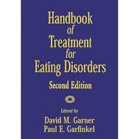 Handbook of Treatment for Eating Disorders: 2nd Edition Handbook of Treatment for Eating Disorders: 2nd Edition Hardcover