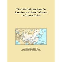 The 2016-2021 Outlook for Laxatives and Stool Softeners in Greater China The 2016-2021 Outlook for Laxatives and Stool Softeners in Greater China Paperback