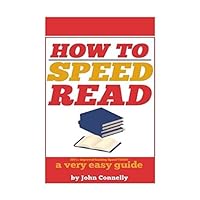 How to Speed Read: 300%+ Improved Reading Speed TODAY: A Very Easy Guide (The Learning Development Book Series) How to Speed Read: 300%+ Improved Reading Speed TODAY: A Very Easy Guide (The Learning Development Book Series) Paperback Kindle