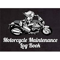 Motorcycle Maintenance Log Book: Simple Vehicle Repair And Maintenance Log Book, Expenses For All Motorbikes, Repairs & Maintenance Record Book For Motorcycle