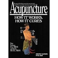 Acupuncture: How It Works, How It Cures Acupuncture: How It Works, How It Cures Paperback